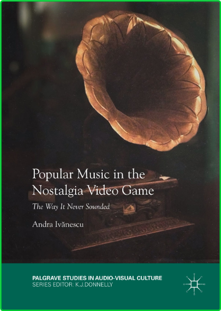 Palgrave Studies in Audio Visual Culture Andra Ivanescu Popular Music in the Nosta...
