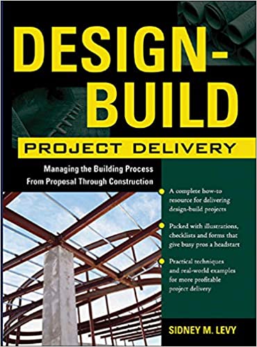 Design Build Project Delivery: Managing the Building Process from Proposal Through Construction