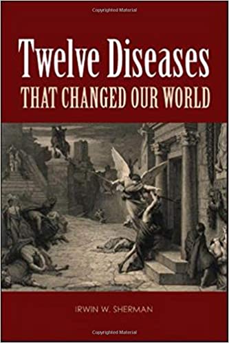 Twelve Diseases that Changed Our World: Diseases that Changed Our World and the Lessons They Teach