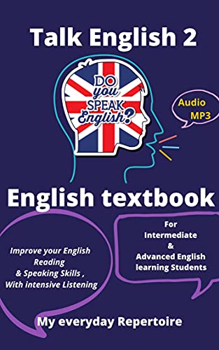Talk English 2: English textbook, for Intermediate & Advanced English Students
