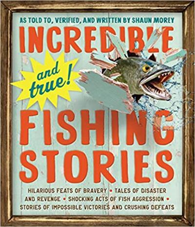 Incredibleand True!Fishing Stories