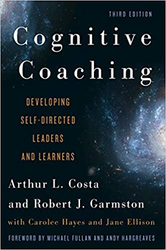 Cognitive Coaching: Developing Self Directed Leaders and Learners, 3rd Edition
