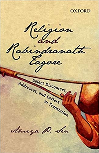 Religion And Rabindranath Tagore: Select Discourses, Addresses, and, Letters in Translation