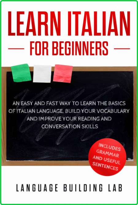 Learn Italian for Beginners - An Easy and Fast Way To Learn The Basics of Italian ...