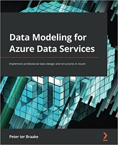 Data Modeling for Azure Data Services: Implement professional data design and structures in Azure (True PDF)