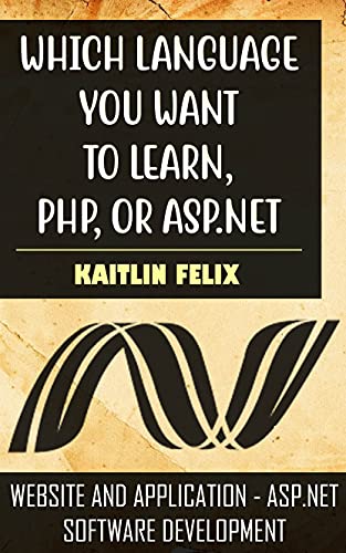 Which Language You Want To Learn, PHP, Or ASP.NET: Website And Application   Asp.Net Software Development