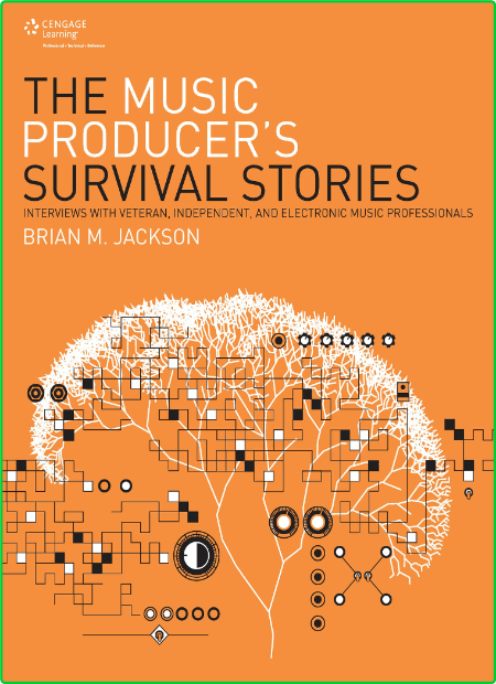 Brian M Jackson The Music Producers Survival Stories Interviews with Veteran Indep...