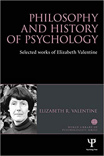 Philosophy and History of Psychology: Selected works of Elizabeth Valentine