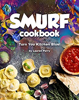 Smurf Cookbook: Turn You Kitchen Blue!