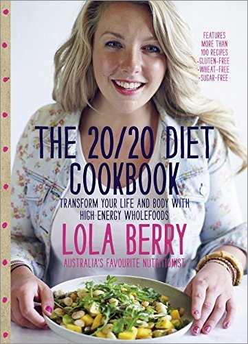 The 20/20 Diet Cookbook: Transform Your Life and Body With High Energy Wholefoods