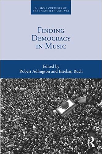 Finding Democracy in Music (Musical Cultures of the Twentieth Century)