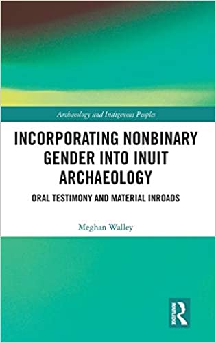 Incorporating Nonbinary Gender into Inuit Archaeology: Oral Testimony and Material Inroads