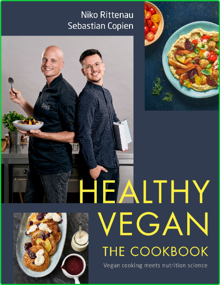 Healthy Vegan the Cookbook - Vegan Cooking Meets Nutrition Science 