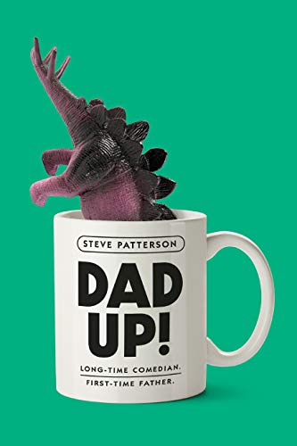 Dad Up!: Long Time Comedian. First Time Father