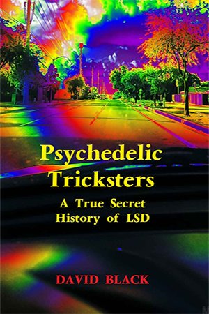Psychedelic Tricksters: A True Secret History of LSD