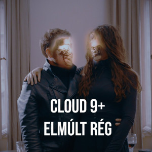 Cloud 9+ - Elmúlt Rég [Single] (2021)
