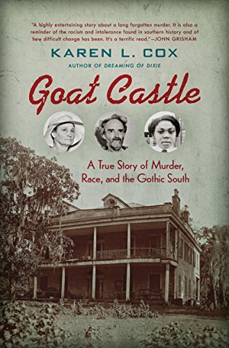 Goat Castle: A True Story of Murder, Race, and the Gothic South [EPUB]