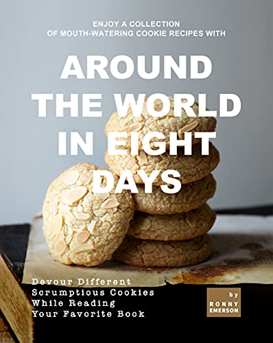 Enjoy A Collection of Mouth Watering Cookie Recipes with Around the World in Eight Days