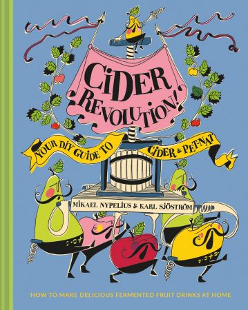 Cider Revolution!: Your DIY Guide to Cider & Pet Nat