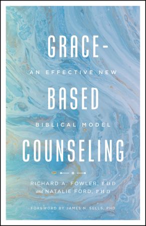 Grace Based Counseling: An Effective New Biblical Model