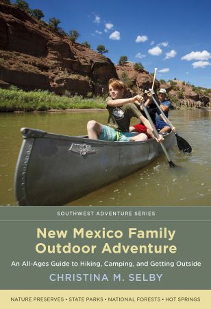 New Mexico Family Outdoor Adventure: An All Ages Guide to Hiking, Camping, and Getting Outside (Southwest Adventure)