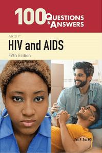 100 Questions & Answers About HIV and AIDS, 5th Edition