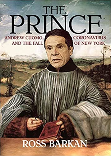 The Prince: Andrew Cuomo, Coronavirus, and the Fall of New York