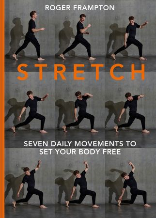 Stretch: 7 daily movements to set your body free