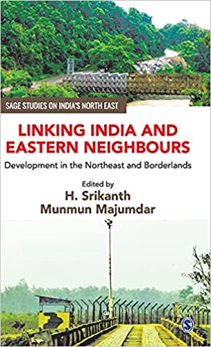 Linking India and Eastern Neighbours: Development in the Northeast and Borderlands