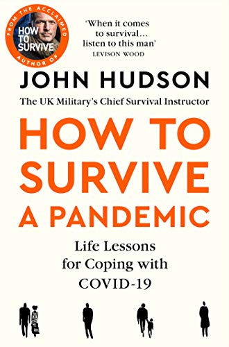 John Hudson's How to Survive a Pandemic: Life Lessons for Coping with Covid 19