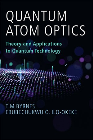 Quantum Atom Optics: Theory and Applications to Quantum Technology