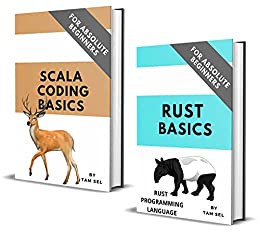 Rust And Scala Coding Basics: For Absolute Beginners