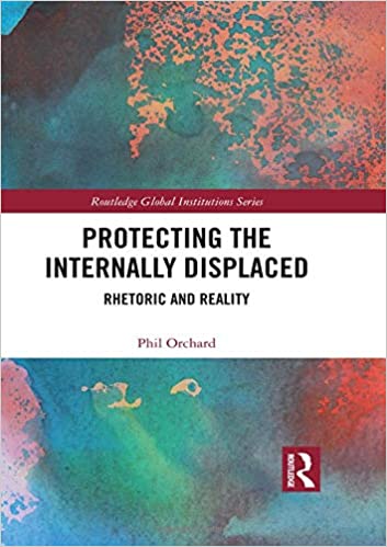 Protecting the Internally Displaced: Rhetoric and Reality