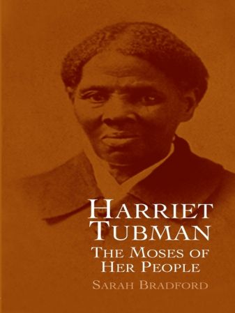 Harriet Tubman: The Moses of Her People (African American)