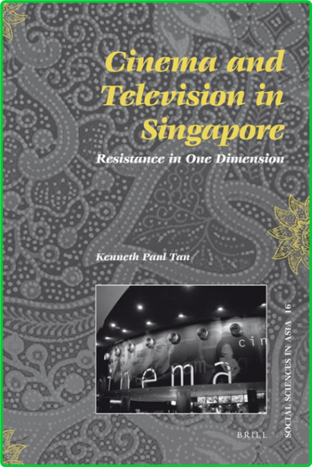 Cinema And Television In Singapore Resistance In One Dimension