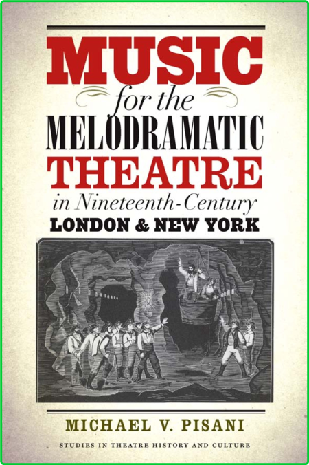 Studies Theatre Hist Culture Michael V Pisani Music for the Melodramatic Theatre i...
