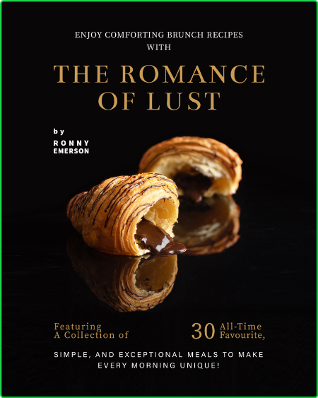Enjoy Comforting Brunch Recipes with The Romance of Lust - Featuring A Collection ...