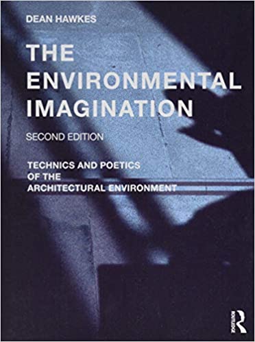 The Environmental Imagination: Technics and Poetics of the Architectural Environment Ed 2
