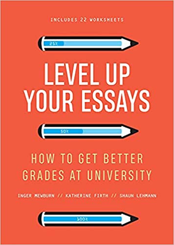 Level up Your Essays : How to Get Better Grades at University