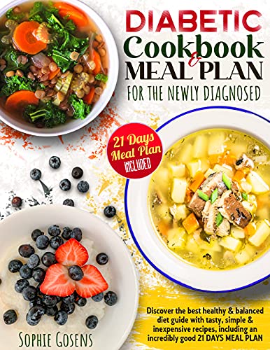 Diabetic Cookbook And Meal Plan For The Newly Diagnosed: Discover the Best Healthy & Balanced Diet Guide