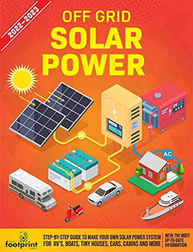 Off Grid Solar Power 2022 2023: Step By Step Guide to Make Your Own Solar Power System