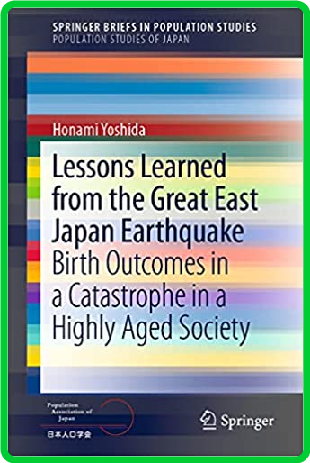 Lessons Learned from the Great East Japan Earthquake - Birth Outcomes in a Catastr...