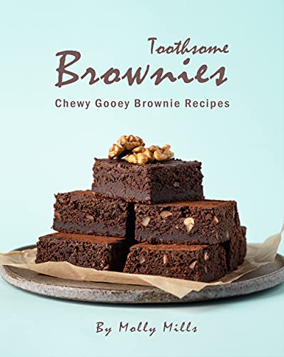 Toothsome Brownies: Chewy Gooey Brownie Recipes