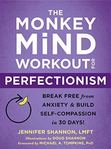 The Monkey Mind Workout for Perfectionism : Break Free from Anxiety and Build Self Compassion in 30 Days!
