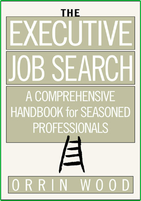 Executive Job Search A Comprehensive Handbook For Seasoned Professionals