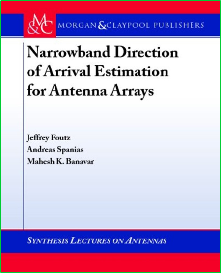 Narrowband Direction Of Arrival Estimation For Antenna ArRays Synthesis Lectures O... 40bf108add223fc8357f2da5303c3ecf