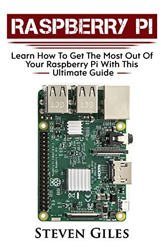 Raspberry Pi Beginners Guide: Ultimate Guide For Rasberry Pi