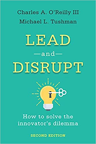 Lead and Disrupt: How to Solve the Innovator's Dilemma, 2nd Edition