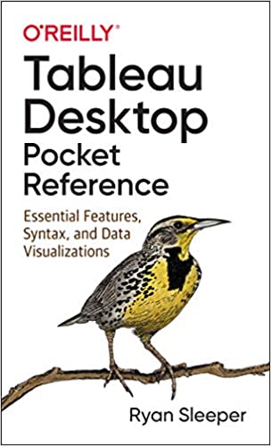 Tableau Desktop Pocket Reference: Essential Features, Syntax, and Data Visualizations (True PDF)