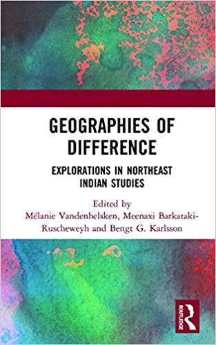 Geographies of Difference: Explorations in Northeast Indian Studies
